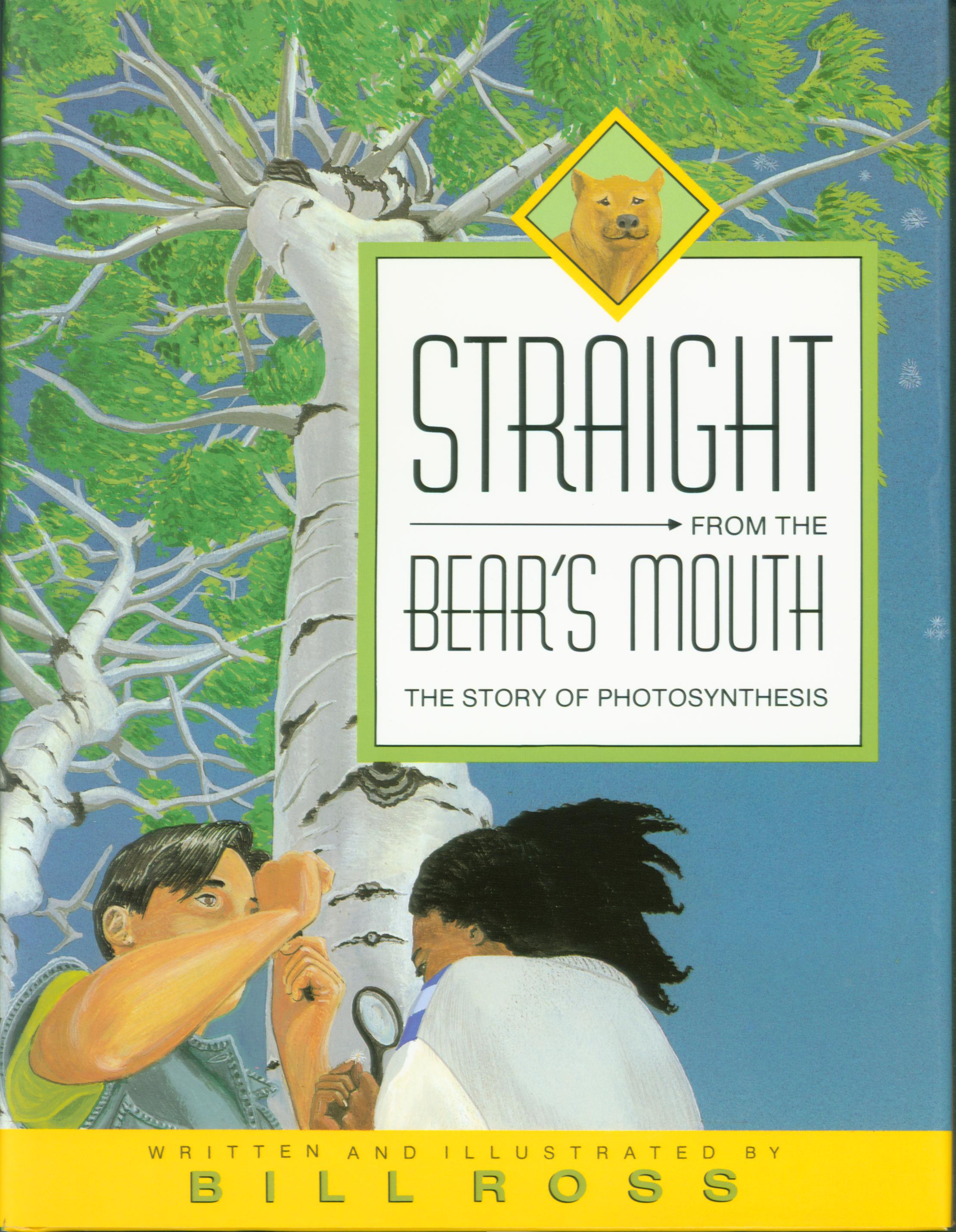 STRAIGHT FROM THE BEAR'S MOUTH: the story of photosynthesis. 